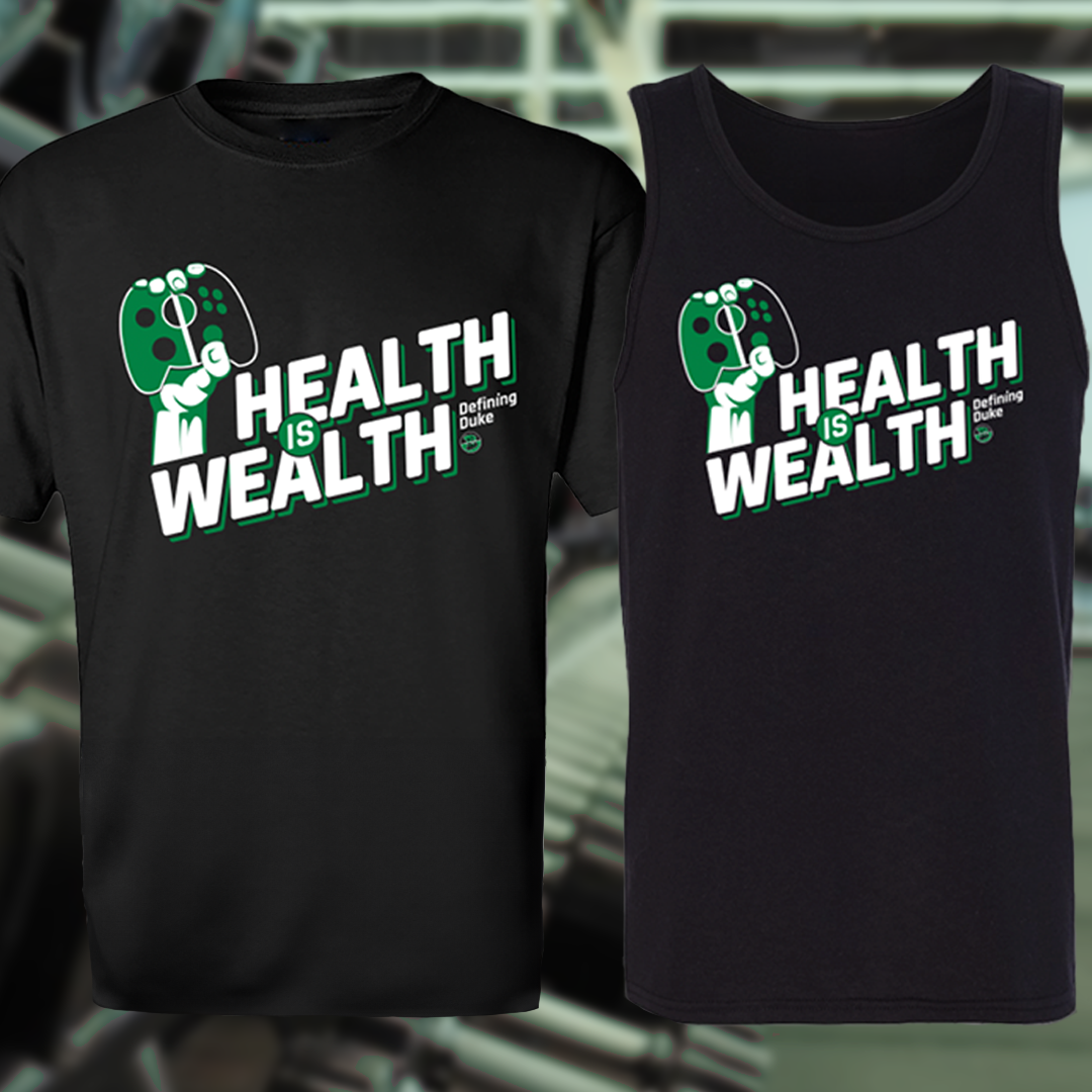 Health Is Wealth - Defining Duke Shirts