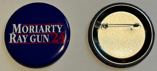 Moriarty - Ray Gun 24 Election Pin